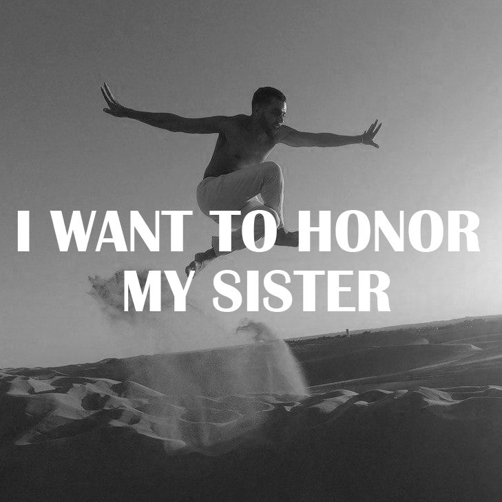 I Want to Honor My Sister
